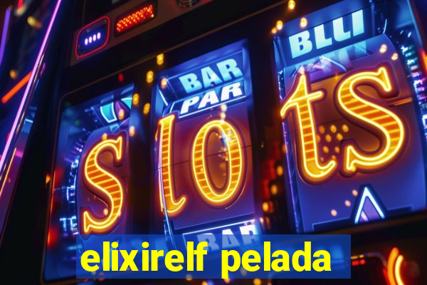 elixirelf pelada